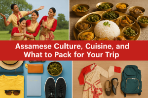 Assam Culture, Cuisine & Packing Guide – Visit Assam 2026